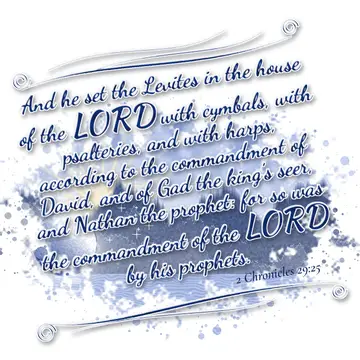2 Chronicles 29:25 – And he set the Levites in the house of the LORD with cymbals, with psalteries, and with harps, according to the commandment of David, and of Gad the…