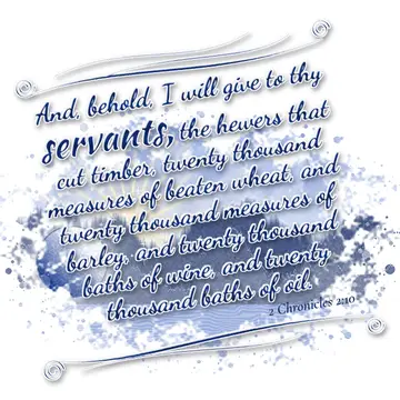 2 Chronicles 2:10 – And, behold, I will give to thy servants, the hewers that cut timber, twenty thousand measures of beaten wheat, and twenty thousand measures of…