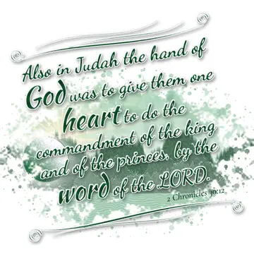 2 Chronicles 30:12 – Also in Judah the hand of God was to give them one heart to do the commandment of the king and of the princes, by the word of the LORD.