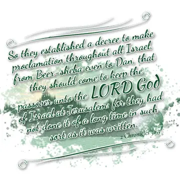 2 Chronicles 30:5 – So they established a decree to make proclamation throughout all Israel, from Beer-sheba even to Dan, that they should come to keep the passover unto…