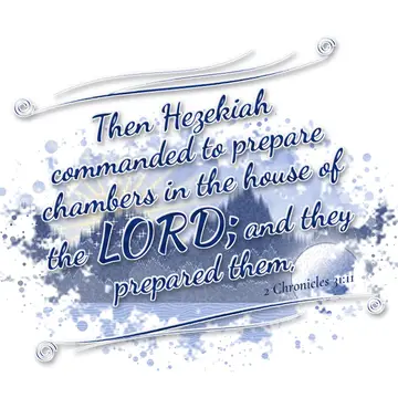 2 Chronicles 31:11 – Then Hezekiah commanded to prepare chambers in the house of the LORD; and they prepared them,