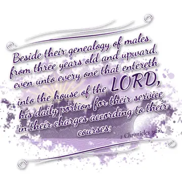 2 Chronicles 31:16 – Beside their genealogy of males, from three years old and upward, even unto every one that entereth into the house of the LORD, his daily portion for…