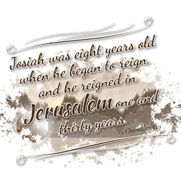 2 Chronicles 34:1 – Josiah was eight years old when he began to reign, and he reigned in Jerusalem one and thirty years.
