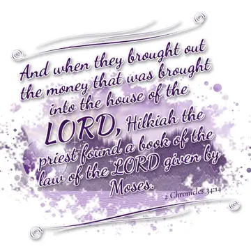 2 Chronicles 34:14 – And when they brought out the money that was brought into the house of the LORD, Hilkiah the priest found a book of the law of the LORD given by…