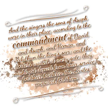 2 Chronicles 35:15 – And the singers the sons of Asaph were in their place, according to the commandment of David, and Asaph, and Heman, and Jeduthun the king's seer; and…