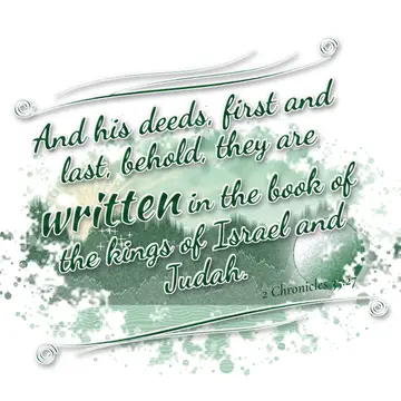 2 Chronicles 35:27 – And his deeds, first and last, behold, they are written in the book of the kings of Israel and Judah.