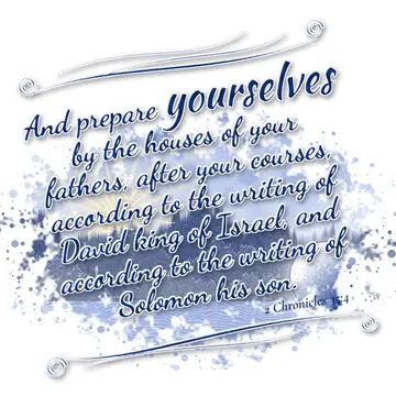 2 Chronicles 35:4 – And prepare yourselves by the houses of your fathers, after your courses, according to the writing of David king of Israel, and according to the…