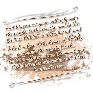 2 Chronicles 35:8 – And his princes gave willingly unto the people, to the priests, and to the Levites: Hilkiah and Zechariah and Jehiel, rulers of the house of God…