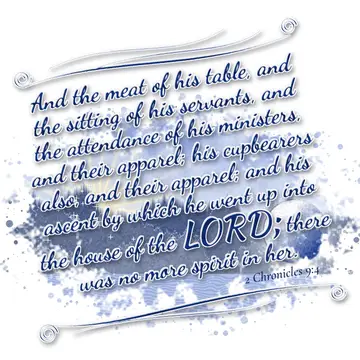 2 Chronicles 9:4 – And the meat of his table, and the sitting of his servants, and the attendance of his ministers, and their apparel; his cupbearers also, and their…