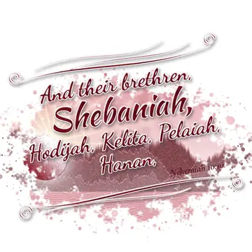 Nehemiah 10:10 – And their brethren, Shebaniah, Hodijah, Kelita, Pelaiah, Hanan,