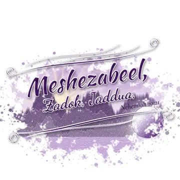 Nehemiah 10:21 – Meshezabeel, Zadok, Jaddua,