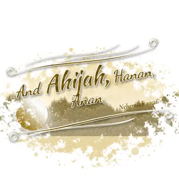 Nehemiah 10:26 – And Ahijah, Hanan, Anan,