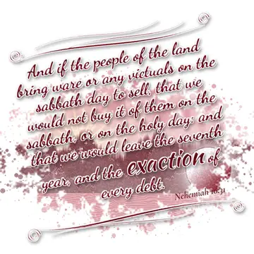 Nehemiah 10:31 – And if the people of the land bring ware or any victuals on the sabbath day to sell, that we would not buy it of them on the sabbath, or on the holy…