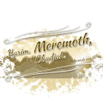 Nehemiah 10:5 – Harim, Meremoth, Obadiah,