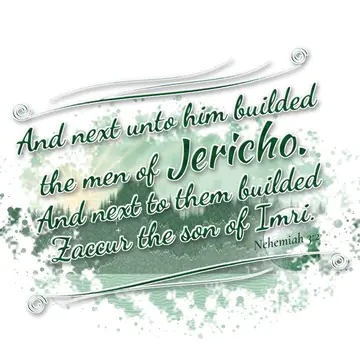 Nehemiah 3:2 – And next unto him builded the men of Jericho. And next to them builded Zaccur the son of Imri.