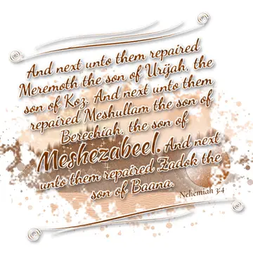 Nehemiah 3:4 – And next unto them repaired Meremoth the son of Urijah, the son of Koz. And next unto them repaired Meshullam the son of Berechiah, the son of…