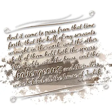 Nehemiah 4:16 – And it came to pass from that time forth, that the half of my servants wrought in the work, and the other half of them held both the spears, the…