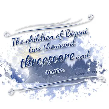 Nehemiah 7:19 – The children of Bigvai, two thousand threescore and seven.
