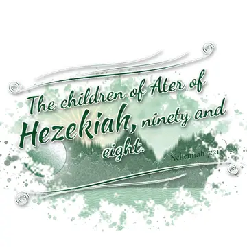 Nehemiah 7:21 – The children of Ater of Hezekiah, ninety and eight.