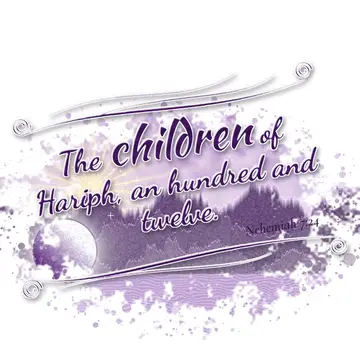 Nehemiah 7:24 – The children of Hariph, an hundred and twelve.