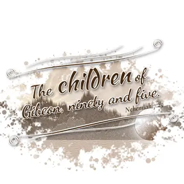 Nehemiah 7:25 – The children of Gibeon, ninety and five.