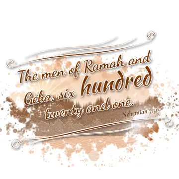 Nehemiah 7:30 – The men of Ramah and Geba, six hundred twenty and one.