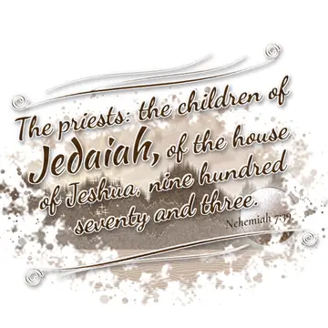 Nehemiah 7:39 – The priests: the children of Jedaiah, of the house of Jeshua, nine hundred seventy and three.