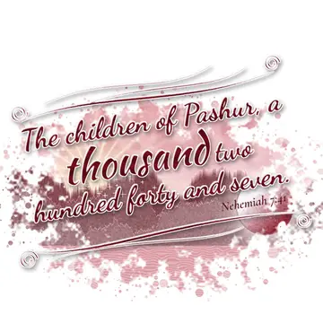 Nehemiah 7:41 – The children of Pashur, a thousand two hundred forty and seven.