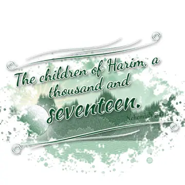 Nehemiah 7:42 – The children of Harim, a thousand and seventeen.