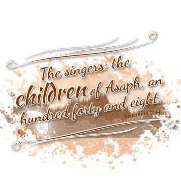 Nehemiah 7:44 – The singers: the children of Asaph, an hundred forty and eight.