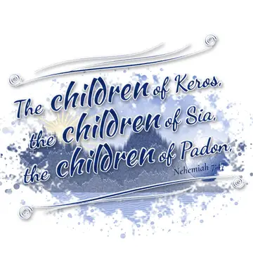 Nehemiah 7:47 – The children of Keros, the children of Sia, the children of Padon,