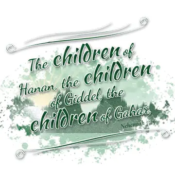 Nehemiah 7:49 – The children of Hanan, the children of Giddel, the children of Gahar,