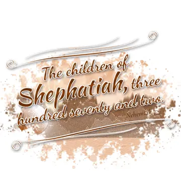 Nehemiah 7:9 – The children of Shephatiah, three hundred seventy and two.