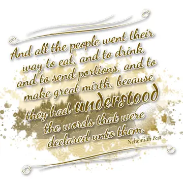 Nehemiah 8:12 – And all the people went their way to eat, and to drink, and to send portions, and to make great mirth, because they had understood the words that…