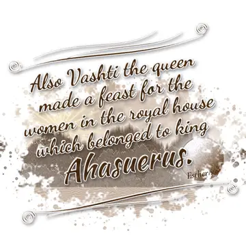 Esther 1:9 – Also Vashti the queen made a feast for the women in the royal house which belonged to king Ahasuerus.