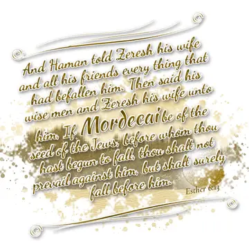 Esther 6:13 – And Haman told Zeresh his wife and all his friends every thing that had befallen him. Then said his wise men and Zeresh his wife unto him, If…