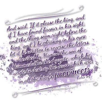 Esther 8:5 – And said, If it please the king, and if I have found favour in his sight, and the thing seem right before the king, and I be pleasing in his eyes…