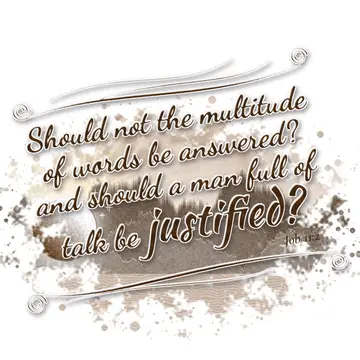 Job 11:2 – Should not the multitude of words be answered? and should a man full of talk be justified?