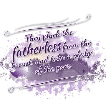 Job 24:9 – They pluck the fatherless from the breast, and take a pledge of the poor.