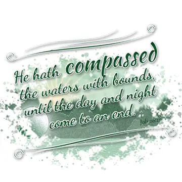 Job 26:10 – He hath compassed the waters with bounds, until the day and night come to an end.