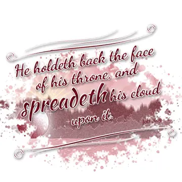 Job 26:9 – He holdeth back the face of his throne, and spreadeth his cloud upon it.