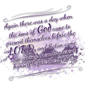 Job 2:1 – Again there was a day when the sons of God came to present themselves before the LORD, and Satan came also among them to present himself before the…