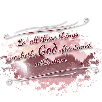 Job 33:29 – Lo, all these things worketh God oftentimes with man,