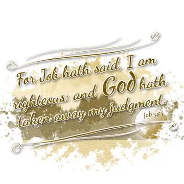 Job 34:5 – For Job hath said, I am righteous: and God hath taken away my judgment.