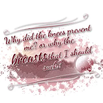 Job 3:12 – Why did the knees prevent me? or why the breasts that I should suck?
