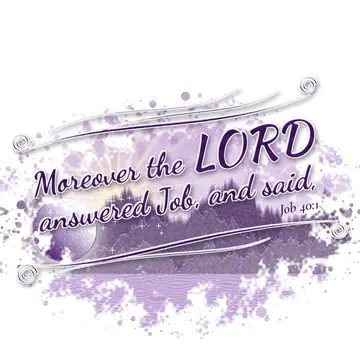 Job 40:1 – Moreover the LORD answered Job, and said,