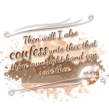 Job 40:14 – Then will I also confess unto thee that thine own right hand can save thee.