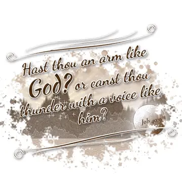 Job 40:9 – Hast thou an arm like God? or canst thou thunder with a voice like him?