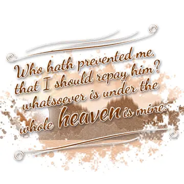 Job 41:11 – Who hath prevented me, that I should repay him? whatsoever is under the whole heaven is mine.