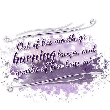 Job 41:19 – Out of his mouth go burning lamps, and sparks of fire leap out.